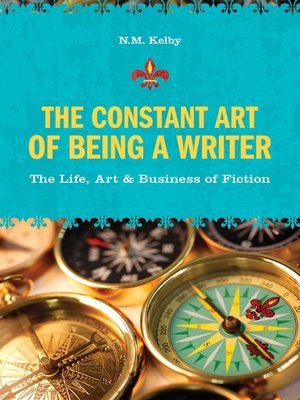 cover image of The Constant Art of Being a Writer